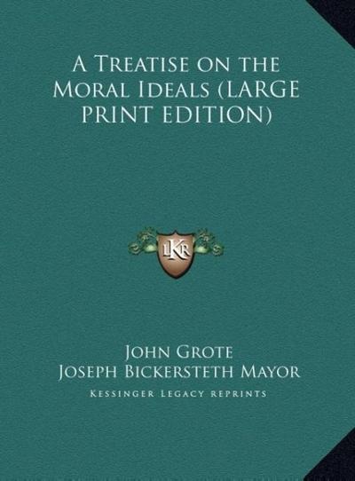 A Treatise on the Moral Ideals (LARGE PRINT EDITION)