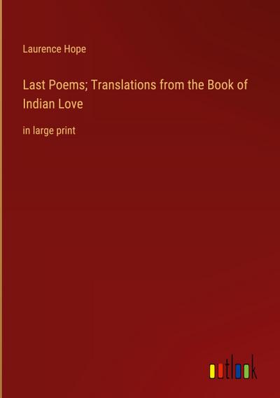 Last Poems; Translations from the Book of Indian Love