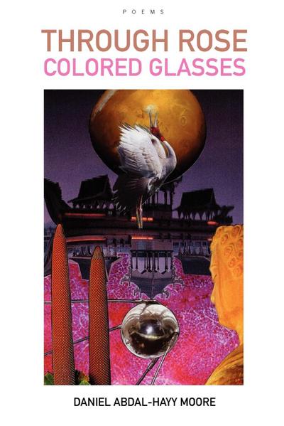 Through Rose Colored Glasses / Poems