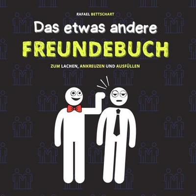 Das etwas andere Freundebuch: Das lustige Freundebuch für Erwachsene, Jugendliche und Teenager zum Ausfüllen - eine lustige Geschenkidee