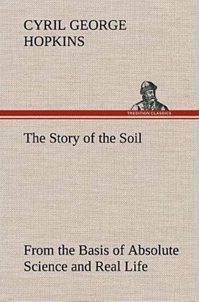 The Story of the Soil from the Basis of Absolute Science and Real Life
