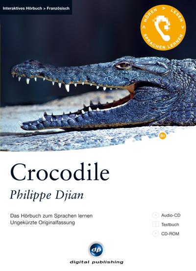 Crocodile: Das Hörbuch zum Sprachen lernen.Ungekürzte Originalfassung / Audio-CD + Textbuch + CD-ROM (Interaktives Hörbuch Französisch)