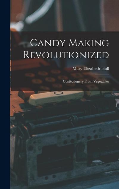 Candy Making Revolutionized: Confectionery From Vegetables