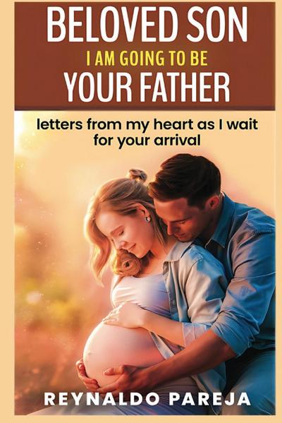 Beloved son, I am going to be your Father