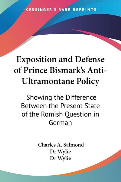 Exposition and Defense of Prince Bismark’s Anti-Ultramontane Policy