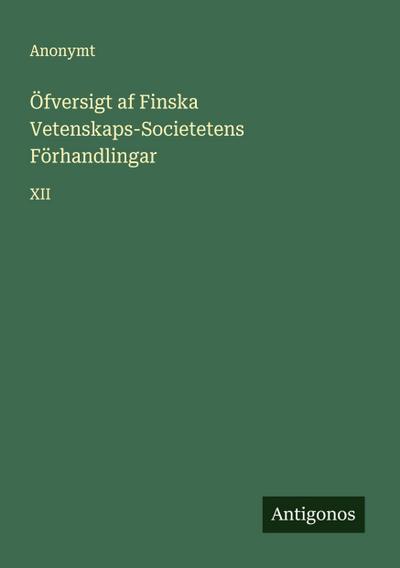 Öfversigt af Finska Vetenskaps-Societetens Förhandlingar 