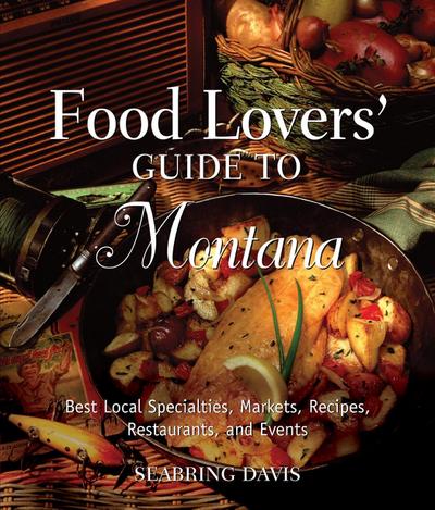 Food Lovers’ Guide to(R) Montana