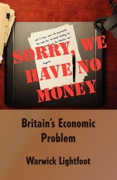 Sorry, We Have No Money - Britain’s Economic Problem