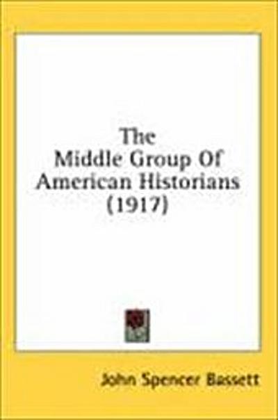 The Middle Group Of American Historians (1917)