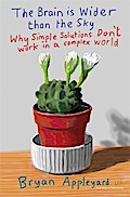 The Brain is Wider Than the Sky: Why Simple Solutions Don’t Work in a Complex World