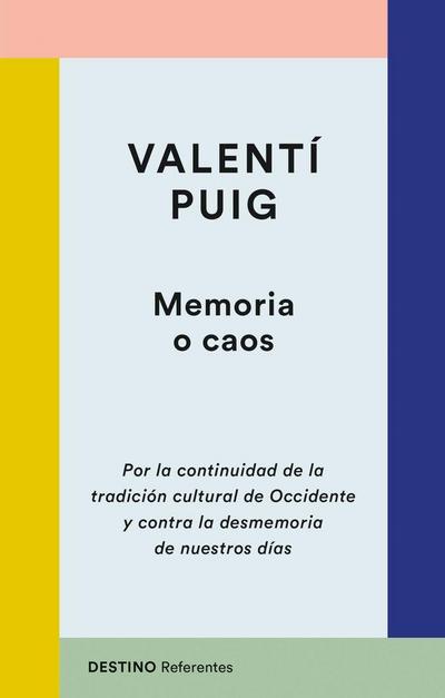Memoria o caos : por la continuidad de la tradición cultural de Occidente y contra la desmemoria de nuestros días