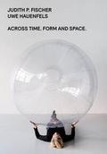 Across Time. Form and Space.