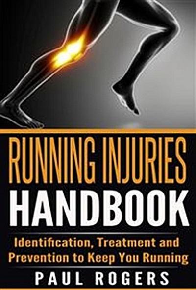 Running Injuries Handbook: Identification, Treatment and Prevention to Keep You Running