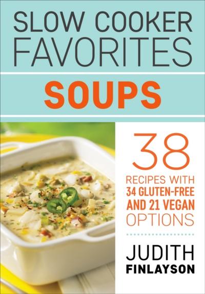 Slow Cooker Favorites: Soups