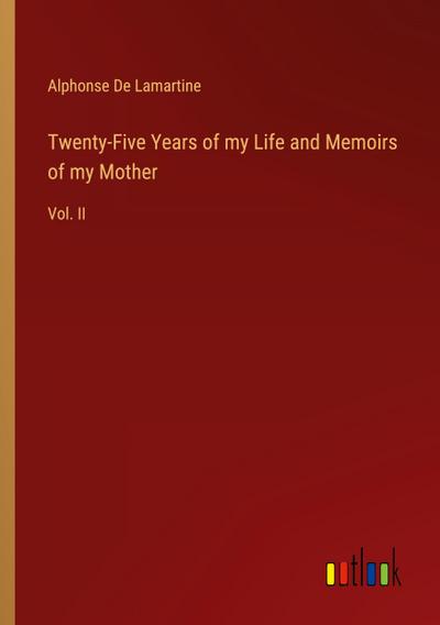 Twenty-Five Years of my Life and Memoirs of my Mother