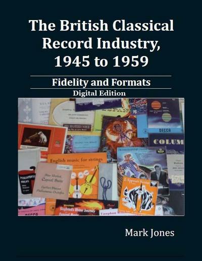 The British Classical Record Industry, 1945 to 1959: Fidelity and Formats