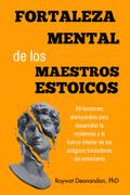 Fortaleza Mental de los Maestros Estoicos