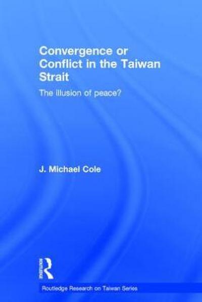 Convergence or Conflict in the Taiwan Strait