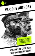 Veterans of Civil War: 100+ Soldier Memoirs
