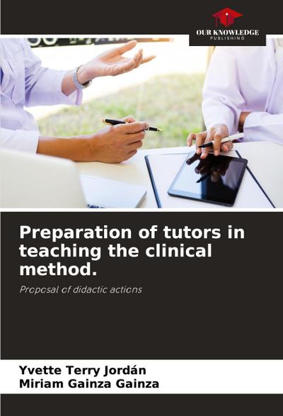 Preparation of tutors in teaching the clinical method.