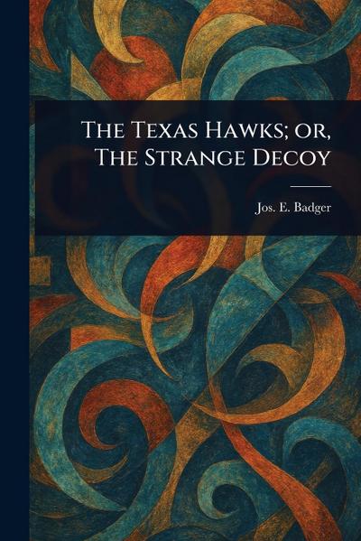 The Texas Hawks; or, The Strange Decoy