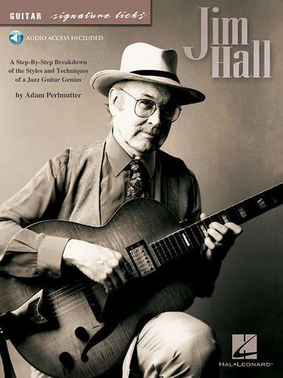 Jim Hall: A Step-By-Step Breakdown of the Styles and Techniques of a Jazz Guitar Genius [With CD (Audio)] - Adam Perlmutter