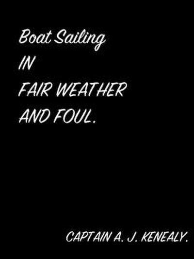 Boat Sailing In Fair Weather And Foul.