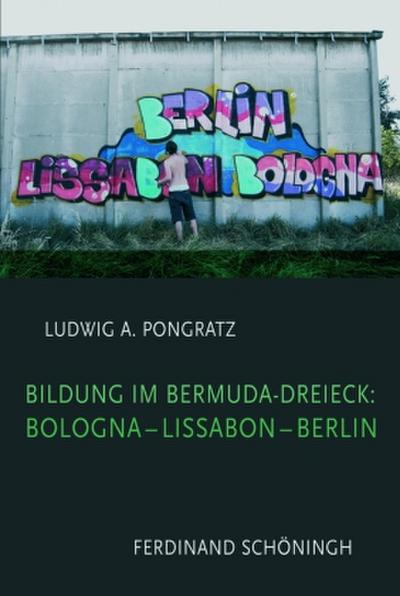 Bildung im Bermuda-Dreieck: Bologna - Lissabon - Berlin