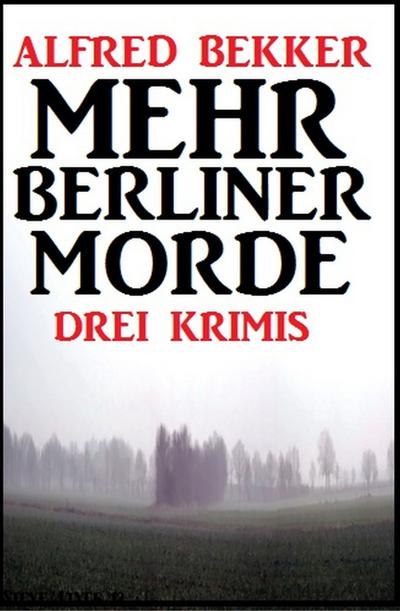 Mehr Berliner Morde: Drei Krimis