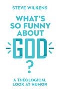 What’s So Funny About God?