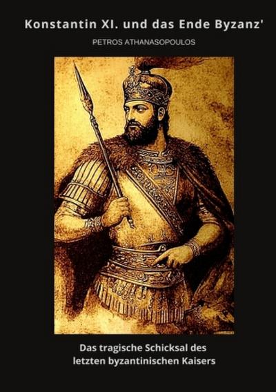 Konstantin XI.  und das Ende Byzanz’