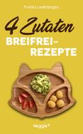 4-Zutaten-Breifrei-Rezepte