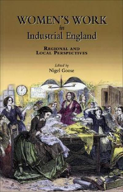 Women’s Work in Industrial England: Regional and Local Perspectives