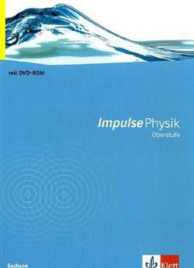 Impulse Physik, Oberstufe Sachsen (G8) Impulse Physik Oberstufe. Ausgabe Sachsen