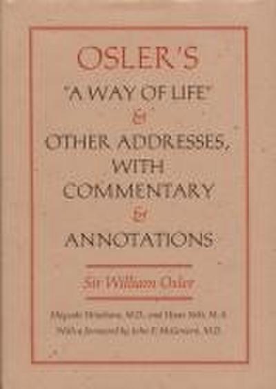 Osler’s a Way of Life and Other Addresses, with Commentary and Annotations