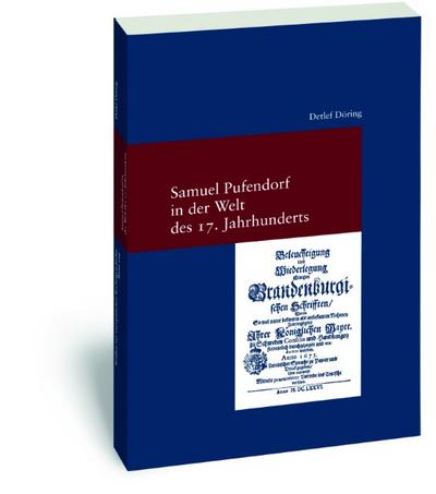 Samuel Pufendorf in der Welt des 17. Jahrhunderts