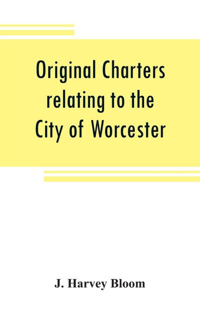 Original charters relating to the City of Worcester