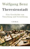 Theresienstadt: Eine Geschichte von Täuschung und Vernichtung