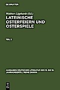 Lipphardt, Walther: Lateinische Osterfeiern und Osterspiele. Teil 3 - Walther Lipphardt
