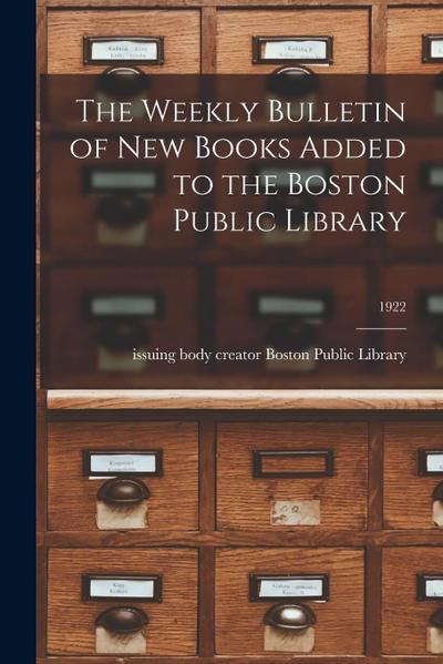 The Weekly Bulletin of New Books Added to the Boston Public Library; 1922