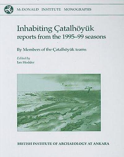 Inhabiting Çatalhöyuk