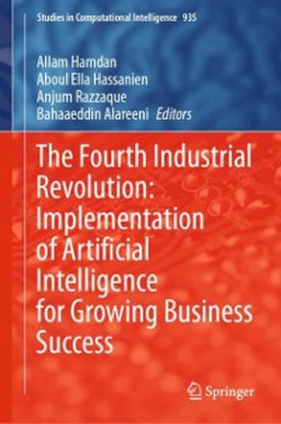 Fourth Industrial Revolution: Implementation of Artificial Intelligence for Growing Business Success