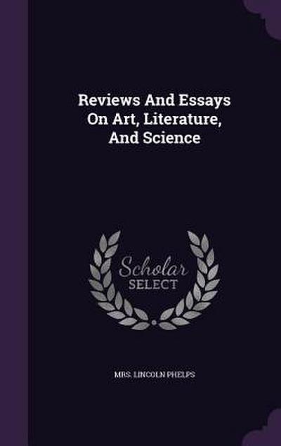 Reviews And Essays On Art, Literature, And Science