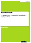 Was macht den Text zum Text? Grundlagen der Textua