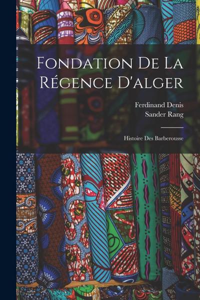 Fondation De La Régence D’alger: Histoire Des Barberousse