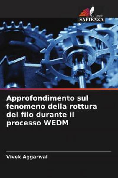 Approfondimento sul fenomeno della rottura del filo durante il processo WEDM