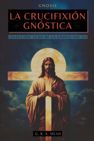 La Crucifixión Gnóstica