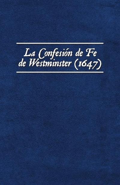 La Confesión de Fe de Westminster (1647)