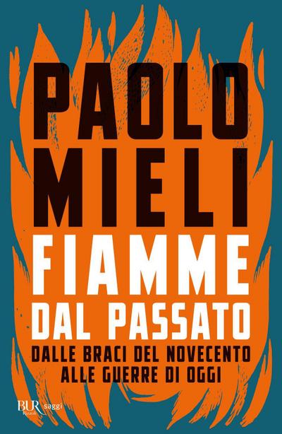 Fiamme dal passato. Dalle braci del Novecento alle guerre di oggi