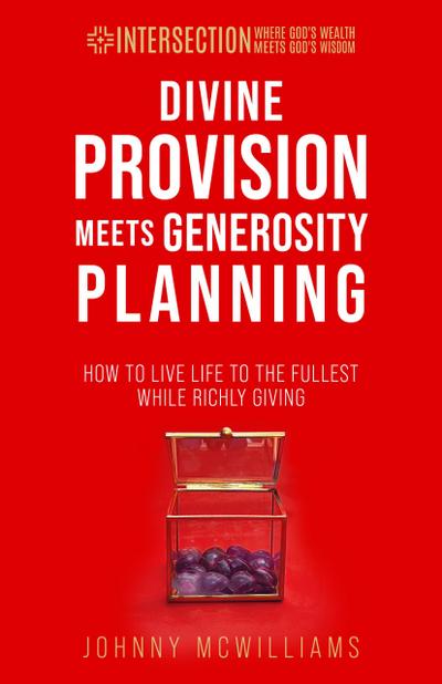 Divine Provision Meets Generosity Planning (INTERSECTION - Where God’s Wealth Meets God’s Wisdom, #3)